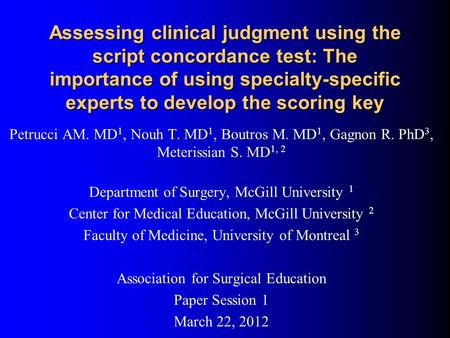 Assessing clinical judgment using the script concordance test: The importance of using specialty-specific experts to develop the scoring key Petrucci AM.