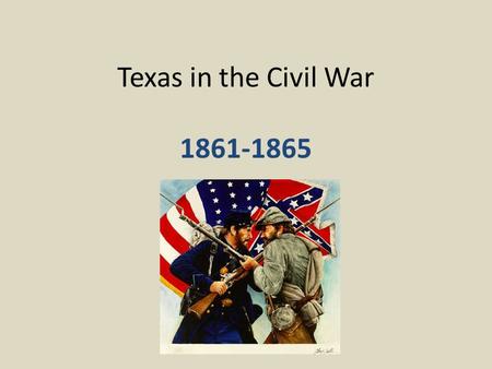 Texas in the Civil War 1861-1865. Secession South Carolina became the first state to secede in 1860 right after Lincoln’s election. In January of 1861.