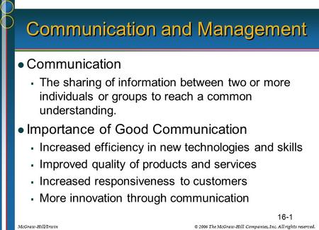 16-1 © 2006 The McGraw-Hill Companies, Inc. All rights reserved.McGraw-Hill/Irwin Communication and Management Communication  The sharing of information.