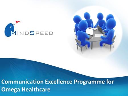 1 Communication Excellence Programme for Omega Healthcare.