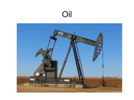 Oil. What is oil? Petroleum (crude oil) –complex liquid mixture of hydrocarbons, with small amounts of S, O, N impurities Most valuable natural resource.