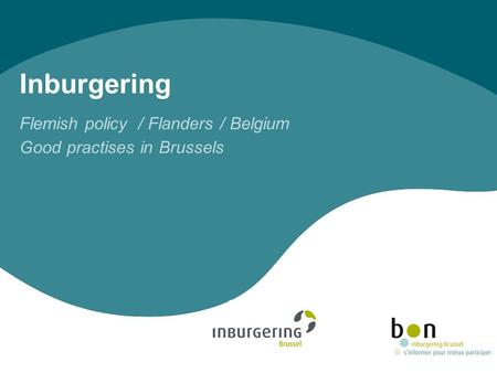 Inburgering Flemish policy / Flanders / Belgium Good practises in Brussels.