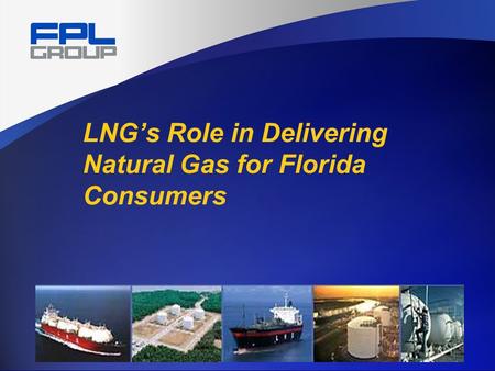 LNG’s Role in Delivering Natural Gas for Florida Consumers.