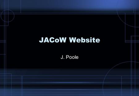 JACoW Website J. Poole. Review the objectives of the web pages. Review the contents of the website (other than the conference proceedings). Proposal for.