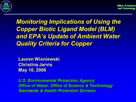 Office of Science and Technology Monitoring Implications of Using the Copper Biotic Ligand Model (BLM) and EPA’s Update of Ambient Water Quality Criteria.