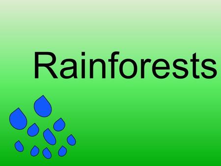 Rainforests. Rainforests cover less than 6% of the land’s surface. Rainforests of the World.