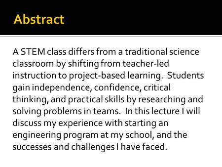 A STEM class differs from a traditional science classroom by shifting from teacher-led instruction to project-based learning. Students gain independence,