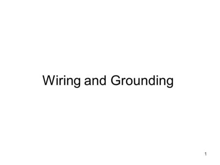Wiring and Grounding.