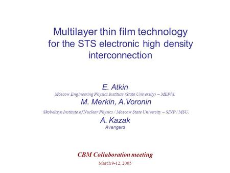 Multilayer thin film technology for the STS electronic high density interconnection E. Atkin Moscow Engineering Physics Institute (State University) –
