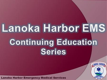 Lanoka Harbor Emergency Medical Services. Objectives of the program Why are we offering this program? -Oyster Creek Nuclear Generating Station.