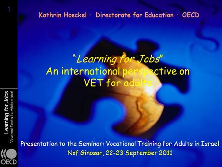 Learning for Jobs Vocational Training for Adults in Israel “Learning for Jobs” An international perspective on VET for adults Presentation to the Seminar: