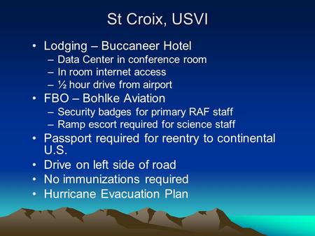 St Croix, USVI Lodging – Buccaneer Hotel –Data Center in conference room –In room internet access –½ hour drive from airport FBO – Bohlke Aviation –Security.
