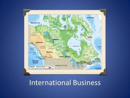 International Business. Chapter One International Interdependence.