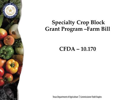 Specialty Crop Block Grant Program –Farm Bill CFDA – 10.170.