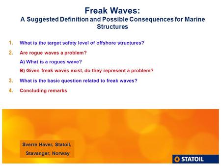 Freak Waves: A Suggested Definition and Possible Consequences for Marine Structures 1. What is the target safety level of offshore structures? 2. Are rogue.