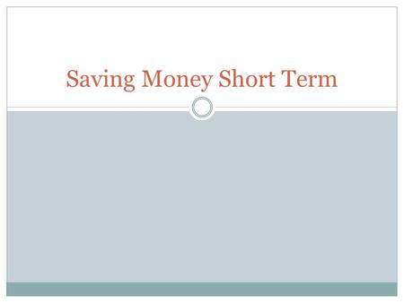 Saving Money Short Term. Banks make money by taking deposits and lending the money to other people at a higher interest rate Checking and savings accounts.