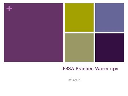 + PSSA Practice Warm-ups 2014-2015. + + Answer the following PSSA Sample Question in your learning log:
