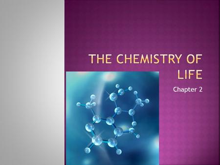 Chapter 2.  Introduction to “Baby Chemistry”  Life depends on chemistry  We need to be able to understand the chemistry before we move on to understand.