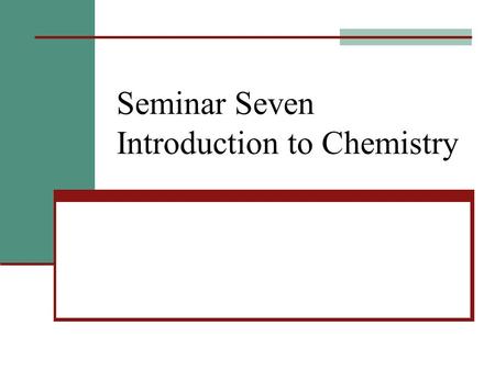 Seminar Seven Introduction to Chemistry. Importance of Chemicals Chemicals are responsible for directing virtually all of our bodily functions. It is.