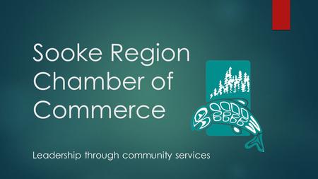 Sooke Region Chamber of Commerce Leadership through community services.