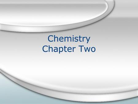 Chemistry Chapter Two. What is Chemistry? Chemistry- the study of matter, atoms and chemical reactions –Why? to understand how our cells are held together.