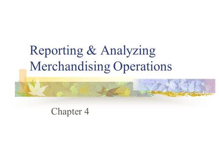 Reporting & Analyzing Merchandising Operations
