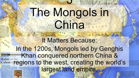 Chapter 8, Lesson 3 The Mongols in China