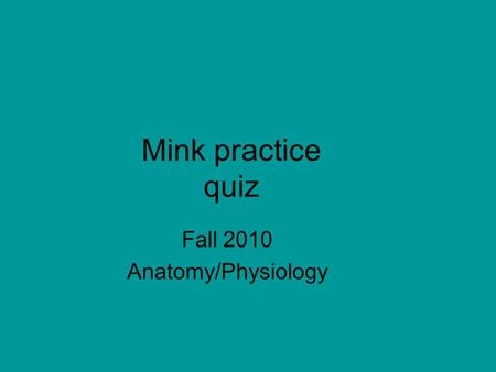 Fall 2010 Anatomy/Physiology