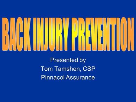 Presented by Tom Tamshen, CSP Pinnacol Assurance