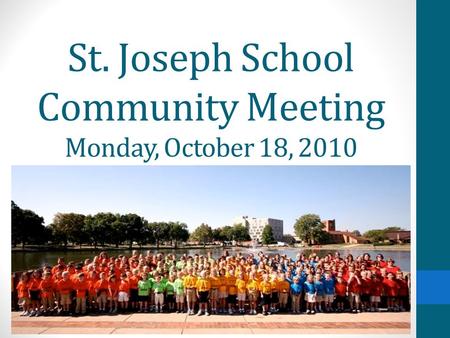 St. Joseph School Community Meeting Monday, October 18, 2010.