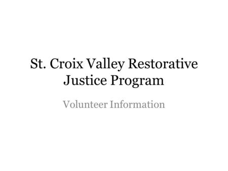 St. Croix Valley Restorative Justice Program Volunteer Information.