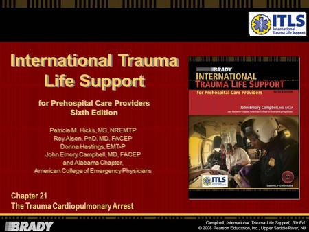 International Trauma Life Support for Prehospital Care Providers Sixth Edition for Prehospital Care Providers Sixth Edition Patricia M. Hicks, MS, NREMTP.