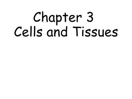 Chapter 3 Cells and Tissues. Anatomy of a Cell Plasma Membrane “cell” – Fluid Mosaic Model Phospholipids – cushioning insulation Proteins – growth maintenance.