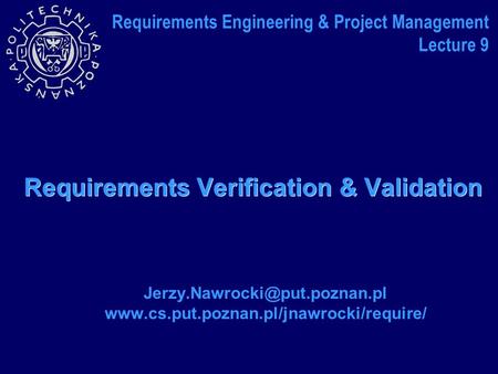 Requirements Verification & Validation  Requirements Engineering & Project Management.