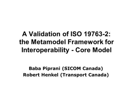 Baba Piprani (SICOM Canada) Robert Henkel (Transport Canada)