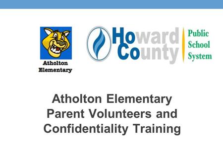Atholton Elementary Parent Volunteers and Confidentiality Training