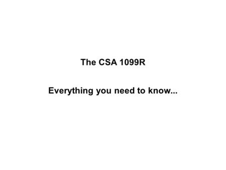 The CSA 1099R Everything you need to know....