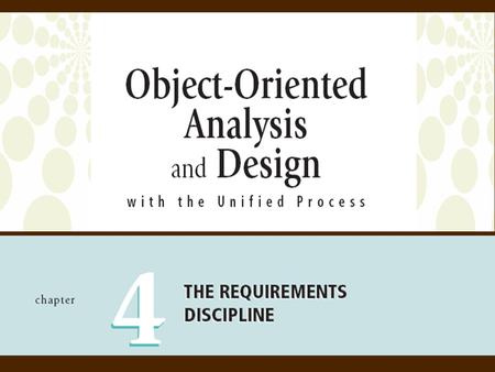 2Object-Oriented Analysis and Design with the Unified Process The Requirements Discipline in More Detail  Focus shifts from defining to realizing objectives.