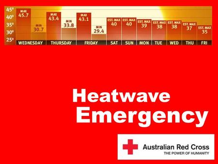 Heatwave Emergency During last summer’s heatwave, Red Cross made 3 calls per day to existing Telecross clients, as opposed to the service’s regular daily.
