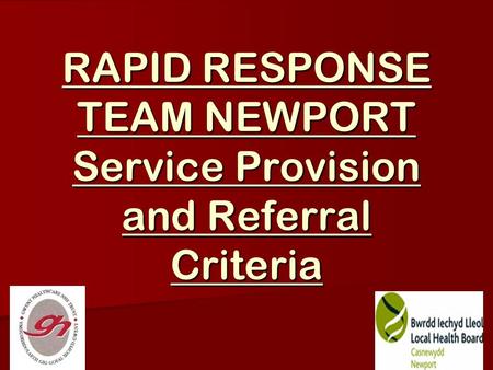 RAPID RESPONSE TEAM NEWPORT Service Provision and Referral Criteria.