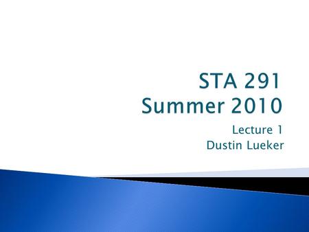 Lecture 1 Dustin Lueker.  Statistical terminology  Descriptive statistics  Probability and distribution functions  Inferential statistics ◦ Estimation.