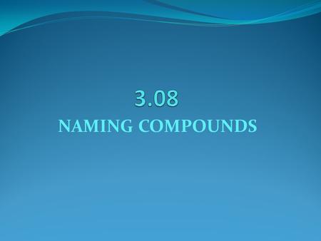 NAMING COMPOUNDS. Chemical Formula A chemical formula is used to show the composition of the compound. Ex 1: H2O – this formula shows that there are 2.