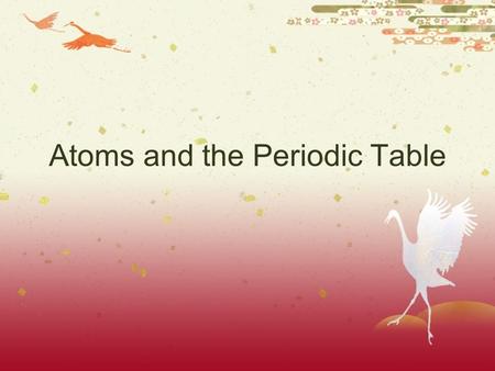 Atoms and the Periodic Table. What is an atom?  The Basic Building Block of matter.