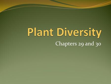 Chapters 29 and 30. Characteristics of All Plants Multicellular Eukaryotic Photosynthetic autotrophs Alternation of generations.