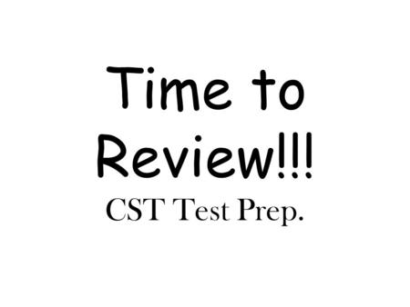 Time to Review!!! CST Test Prep.. Fill in the blank: who’s, whose James plays soccer, while Jamil is the one _____ a terrific runner. who’s.
