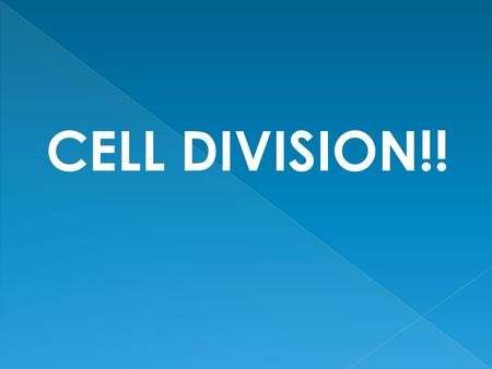 CELL DIVISION!!. There are two types of cell division. Mitosis – when an organism is growing, repairing or replacing cells EX: skin cells replacing dead.