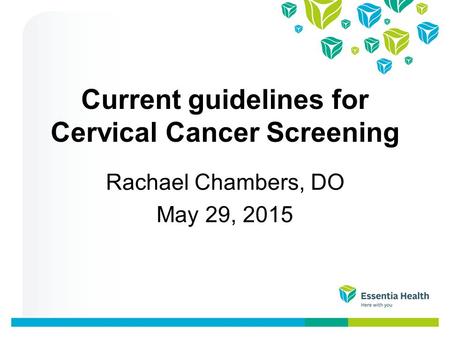 Current guidelines for Cervical Cancer Screening