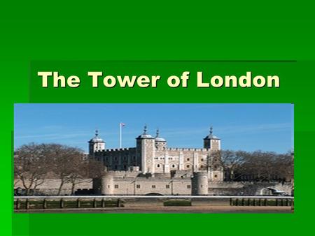 The Tower of London. We invite you to visit one of the most wonderful places in the world!