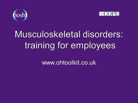 Musculoskeletal disorders: training for employees www.ohtoolkit.co.uk.