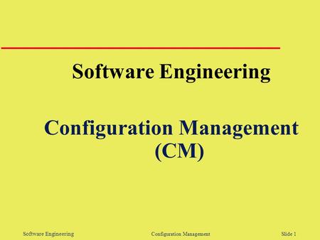Configuration Management (CM)